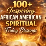 african american spiritual friday blessings