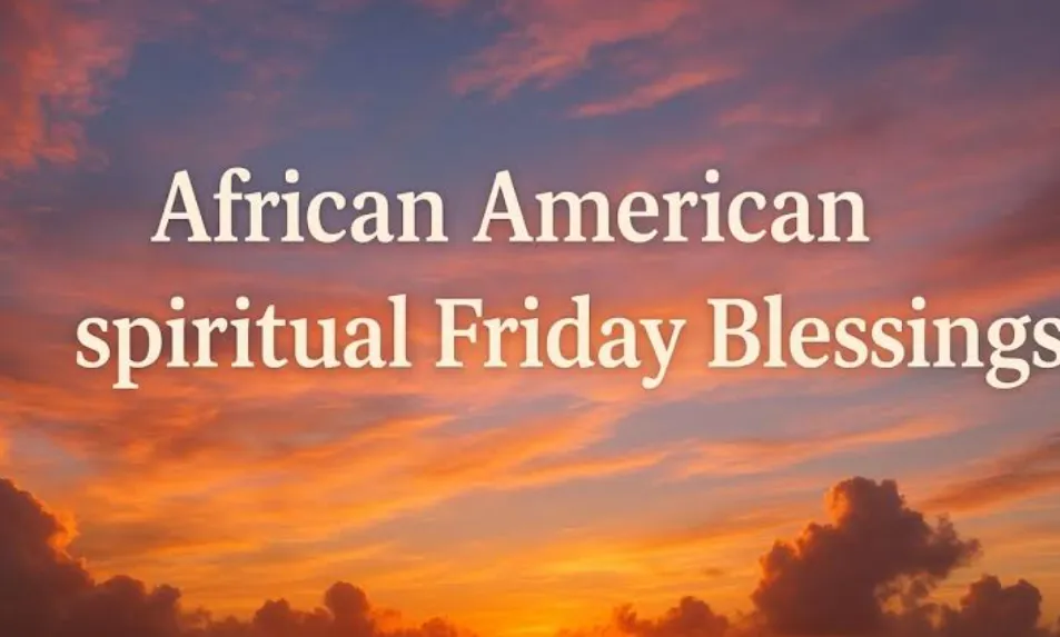 african american spiritual friday blessings