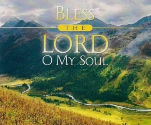 bless the lord oh my soul text