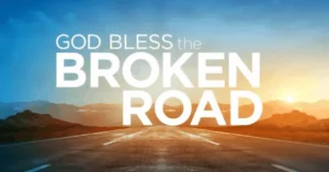 god bless the broken road