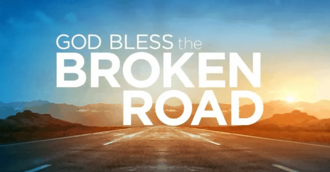 god bless the broken road